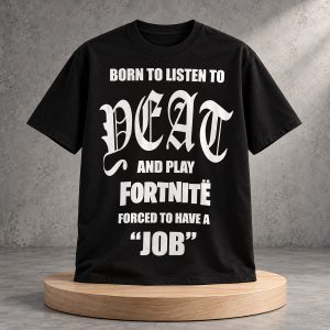 Yeat Born To Listen To Dead And Play Fortnite Shirt