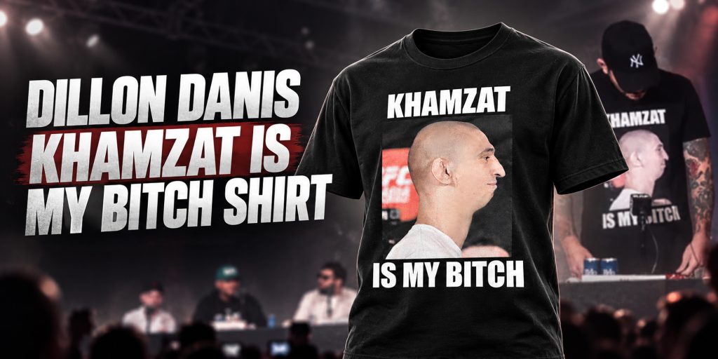 2026 Dillon Danis Khamzat Is My Bitch Shirt