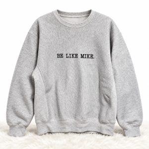 George Kittle Be Like Mike Sweatshirt