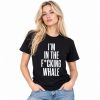 Josh Brolin I'm In The Fcking Whale Shirt 1