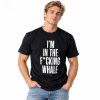 Josh Brolin I'm In The Fcking Whale Shirt 2