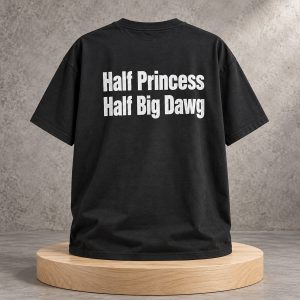 2026 Half Princess Half Big Dawg Shirt
