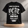 Yeat Born To Listen To Dead And Play Fortnite Shirt