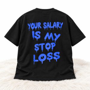 2026 Your Salary Is My Stop Loss Shirt