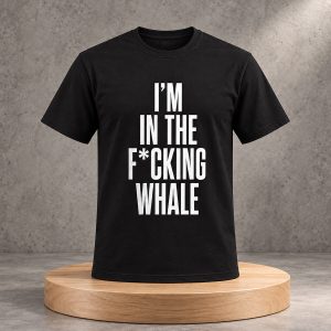 Josh Brolin I'm In The Fcking Whale Shirt