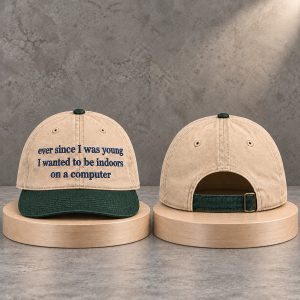 2026 Ever Since I Was Young I Wanted To Be Indoors On A Computer Hat